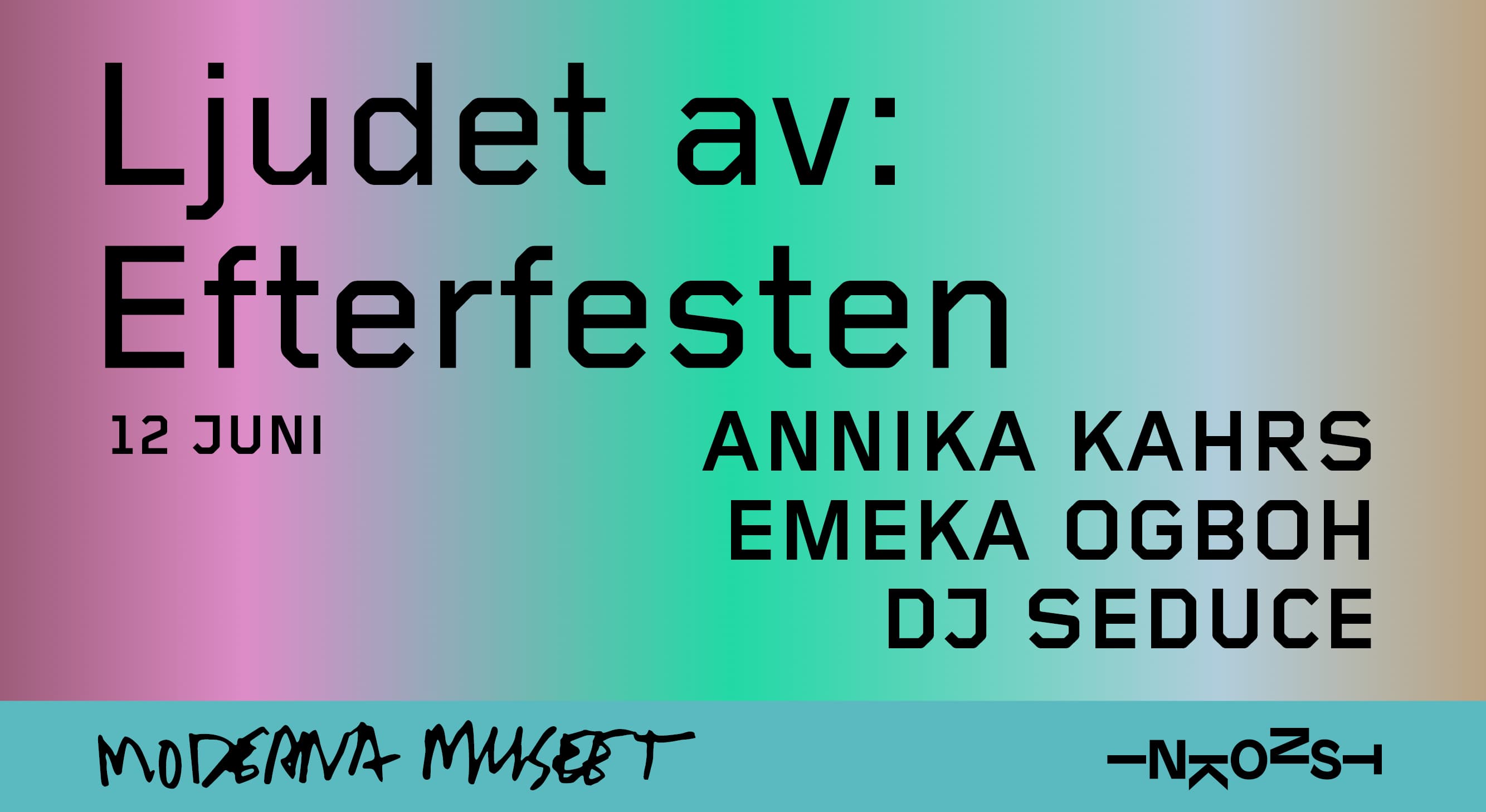 Poster for "Ljudet av: Efterfesten" on June 12 featuring Annika Kahrs, Emeka Ogboh, and DJ Seduce, with "Moderna Museet" at the bottom.
