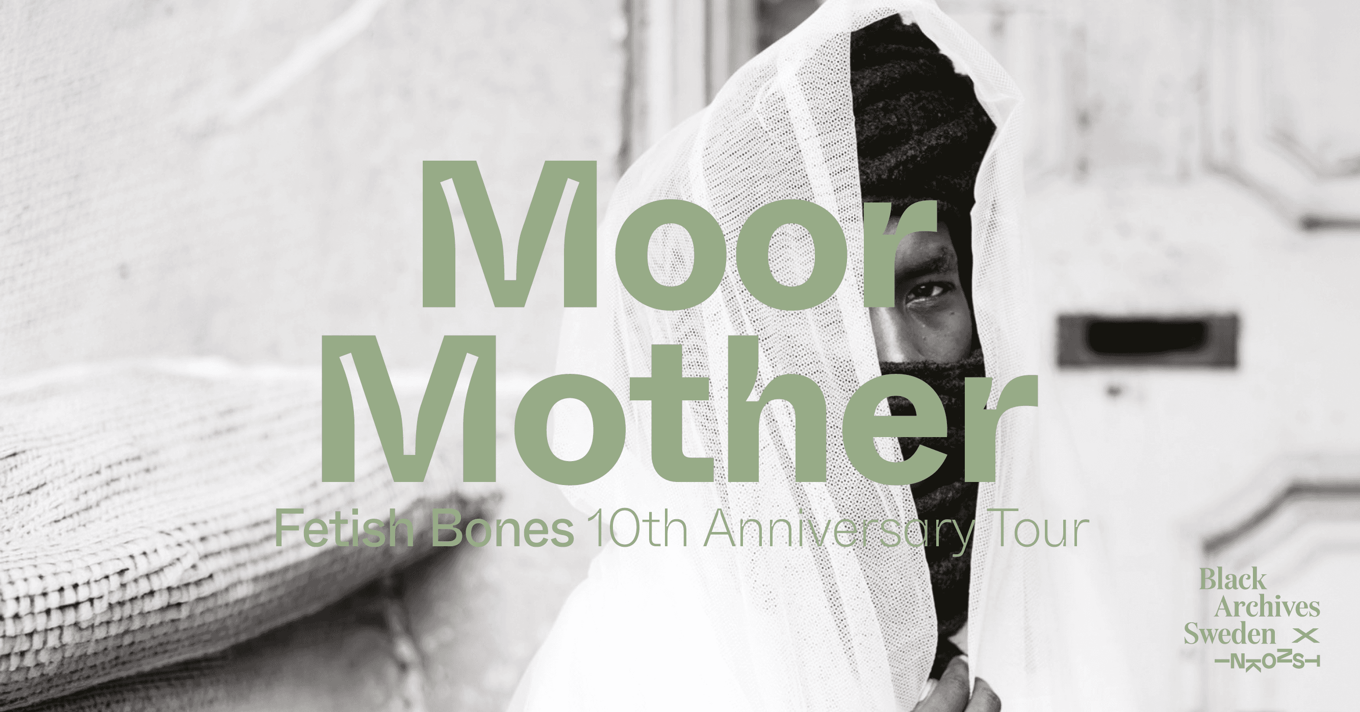 A person partly covered with a white veil is behind the text "Moor Mother Fetish Bones 10th Anniversary Tour" and "Black Archives Sweden."
