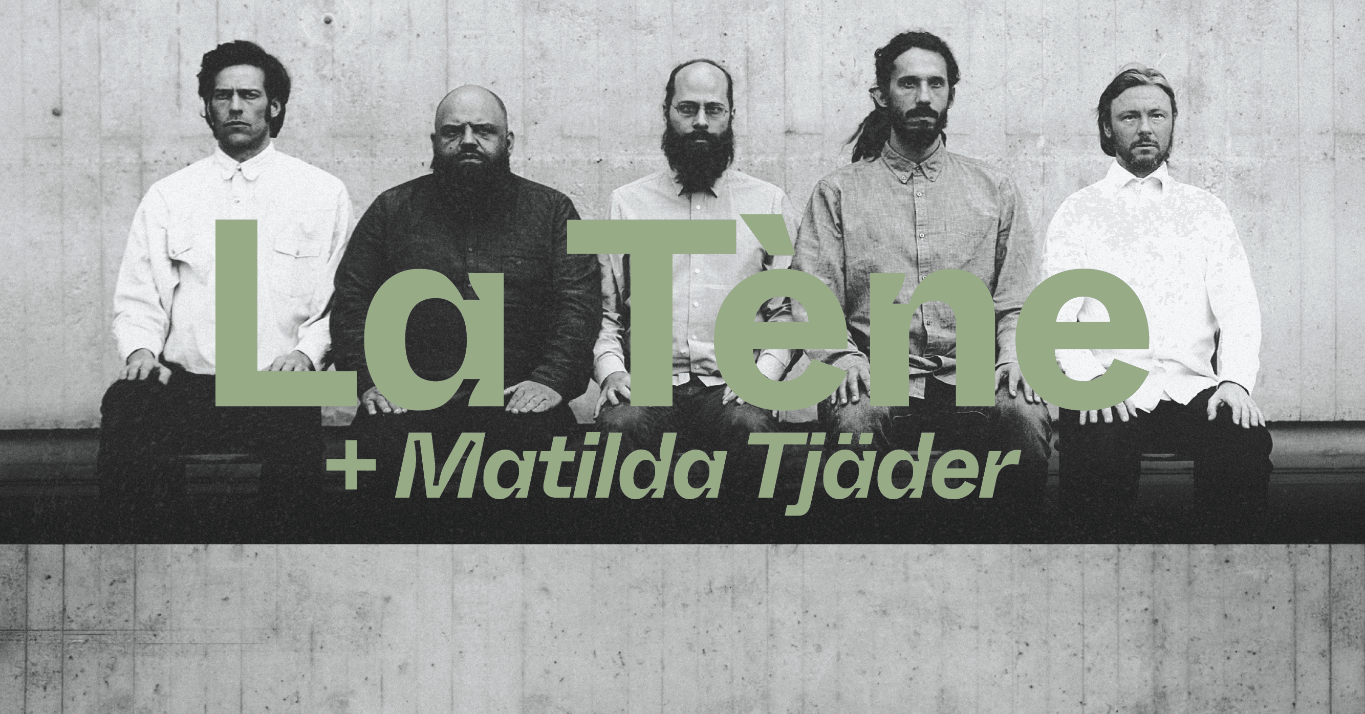 Five men sit against a concrete wall with the text "La Tène + Matilda Tjäder" over them.